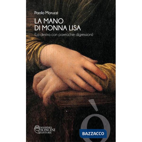 Mano di Monna Lisa (la destra con parecchie digressioni) (La)