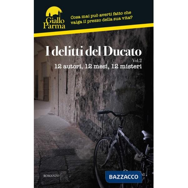Delitti del Ducato. 12 autori, 12 mesi, 12 misteri (I). Vol. 2