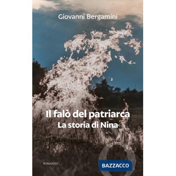 Falò del Patriarca. La storia di Nina (Il)