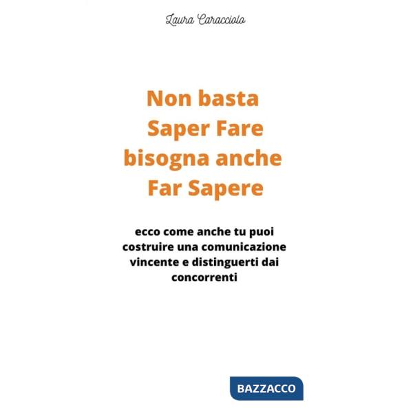 Non basta saper fare bisogna anche far sapere. Ecco come anche tu puoi costruire una comunicazione vincente e distinguerti dai c