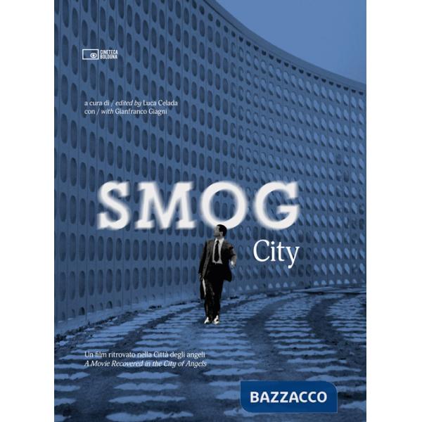 Smog city. Un film ritrovato nella Città degli angeli. Ediz. italiana e inglese