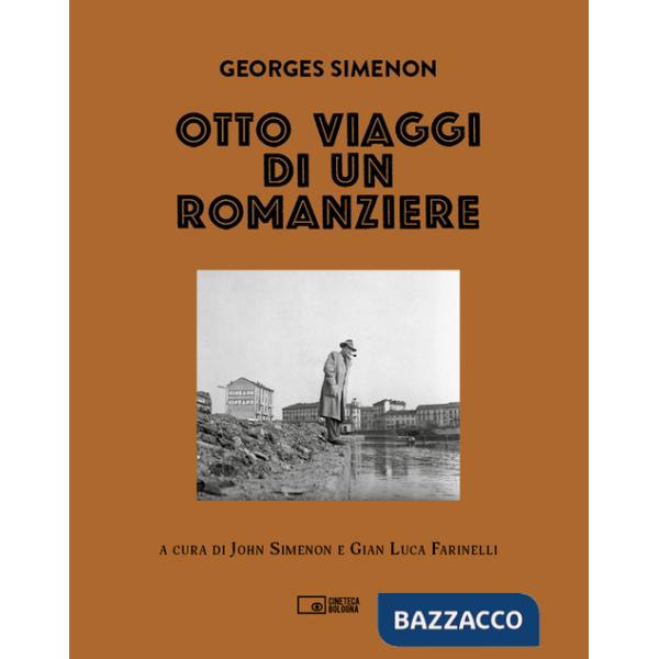 Georges Simenon. Otto viaggi di un romanziere. Ediz. illustrata