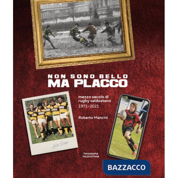 Non sono bello ma placco. Mezzo secolo di rugby valdostano 1971-2021