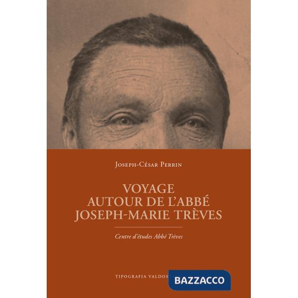 Voyage autour de l'Abbé Joseph-Marie Trèves