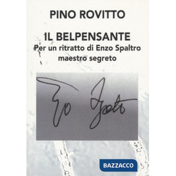 Belpensante. Per un ritratto di Enzo Spaltro maestro segreto (Il)