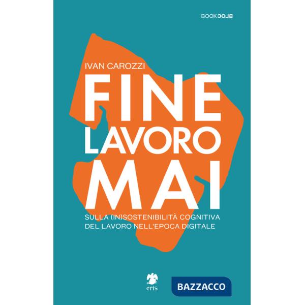 Fine lavoro mai. Sulla (in)sostenibilità del lavoro nell'epoca digitale