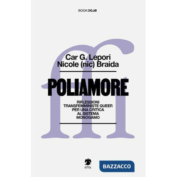 Poliamore. Riflessioni transfemministe queer per una critica al sistema monogamo