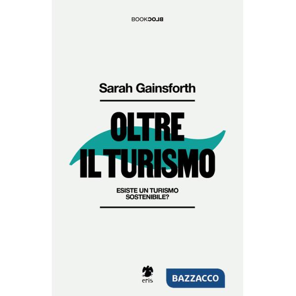 Oltre il turismo. Esiste un turismo sostenibile?