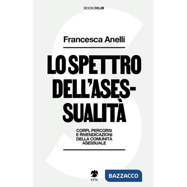Spettro dell'asessualità. Corpi, percorsi e rivendicazioni della comunità asessuale (Lo)