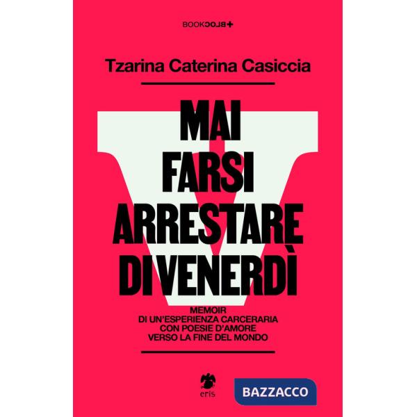 Mai farsi arrestare di venerdì