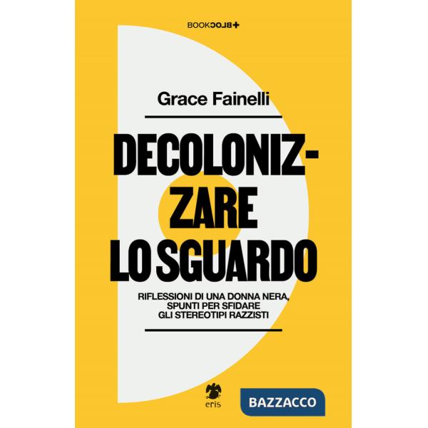 Decolonizzare lo sguardo. Riflessioni di una donna nera, spunti per sfidare gli stereotipi razzisti