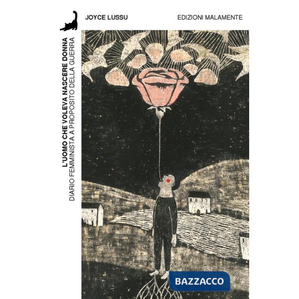 Uomo che voleva nascere donna. Diario femminista a proposito della guerra (L')