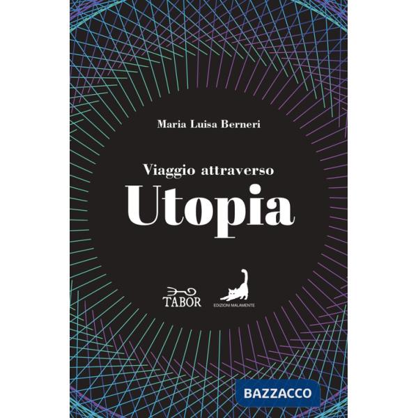 Viaggio attraverso Utopia. Dall'antichità al Novecento