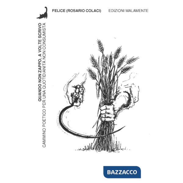 Quando non zappo, a volte scrivo. Cammino poetico per una quotidianità non consumista