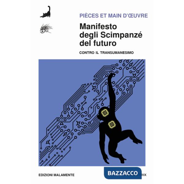 Manifesto degli scimpanzé del futuro. Contro il transumanesimo