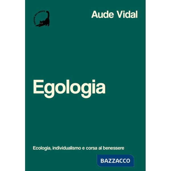 Egologia. Ecologia, individualismo e corsa al benessere