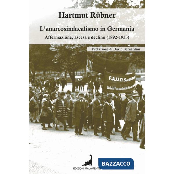 Anarcosindacalismo in Germania. Affermazione, ascesa e declino (1892-1933) (L')