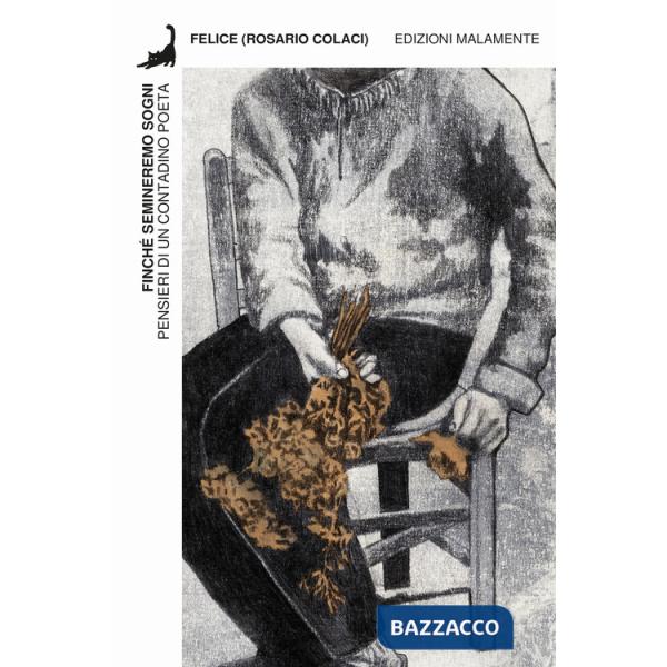 Finché semineremo sogni. Pensieri di un contadino poeta