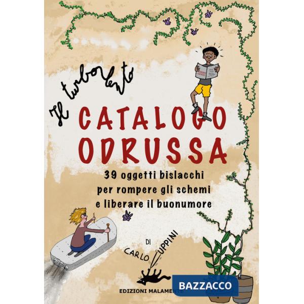 Turbolento Catalogo Odrussa. 39 oggetti bislacchi per rompere gli schemi e liberare il buonumore. Ediz. illustrata (Il)