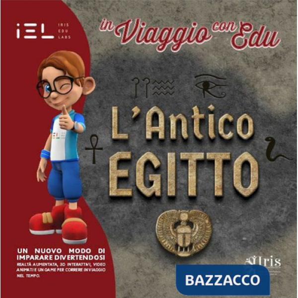 In viaggio con Edu: l'Antico Egitto. Con audiovisivi con App IEL on line e realtà aumentata