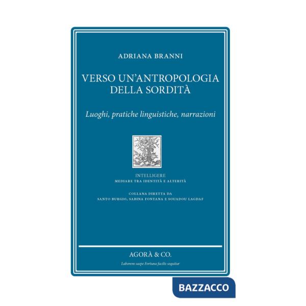 Verso un'antropologia della sordità. Luoghi, pratiche linguistiche, narrazioni