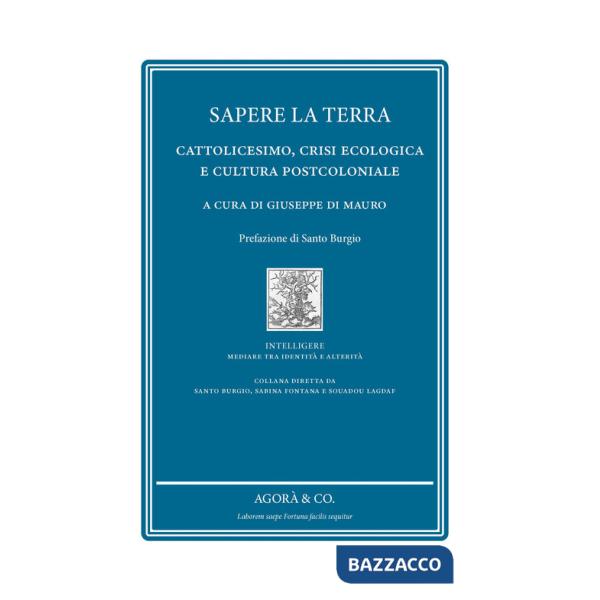 Sapere la terra. Cattolicesimo, crisi ecologica e cultura postcoloniale