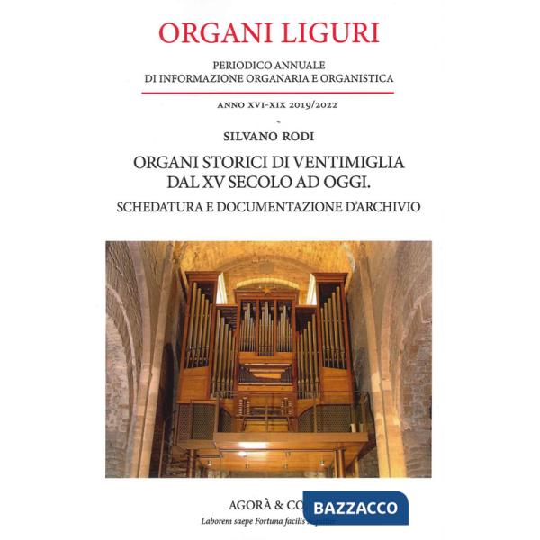 Organi Liguri. Periodico Annuale di informazione organaria e organistica. Organi storici di ventimiglia dal XV secolo ad oggi. S