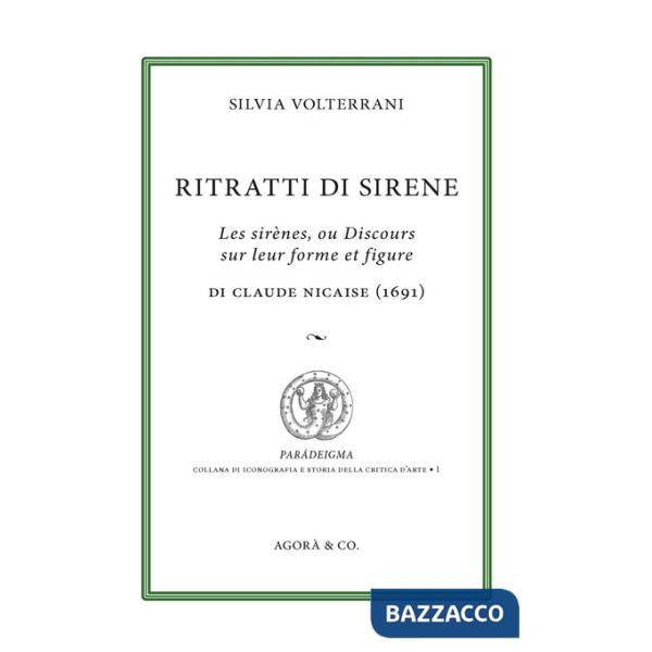 Ritratti di sirene. Les sirènes, ou Discours sur leur forme et figure di Claude Nicaise (1691)