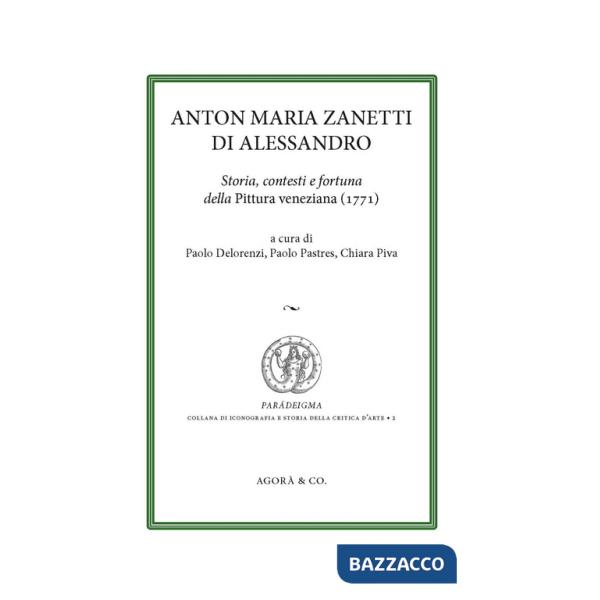 Anton Maria Zanetti di Alessandro. Storia, contesti e fortuna della Pittura veneziana (1771)