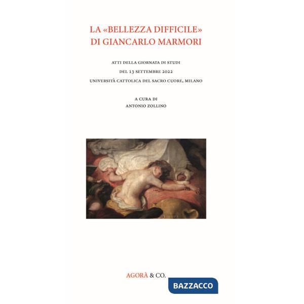 «bellezza difficile» di Giancarlo Marmori. Atti della giornata di studi del 13 settembre 2022 Università Cattolica del Sacro Cuo