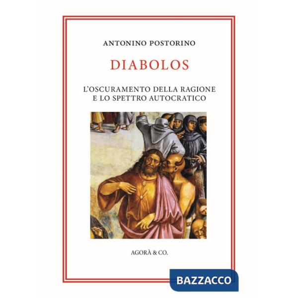 Diabolos. L'oscuramento della ragione e lo spettro autocratico