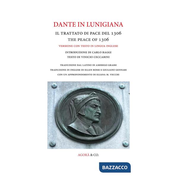 Dante in Lunigiana. Il trattato di pace del 1306-The peace of 1306. Ediz. bilingue
