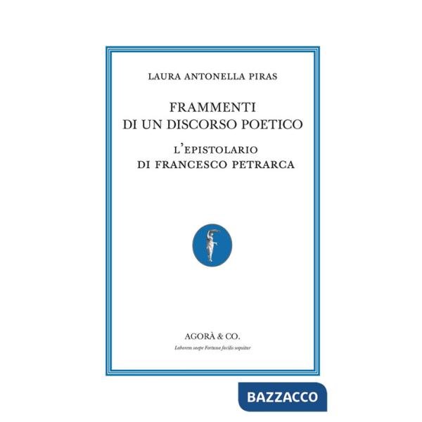 Frammenti di un discorso poetico. L'epistolario di Francesco Petrarca