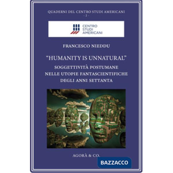 «Humanity is unnatural». Soggettività postumane nelle utopie fantascientifiche degli anni Settanta
