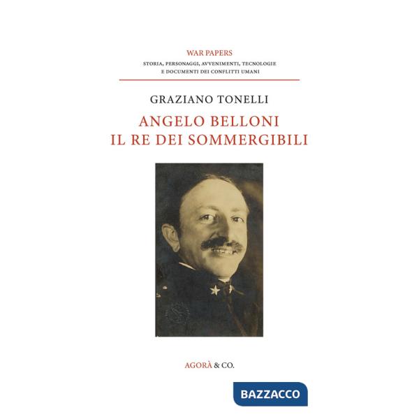 Angelo Belloni: il re dei sommergibili