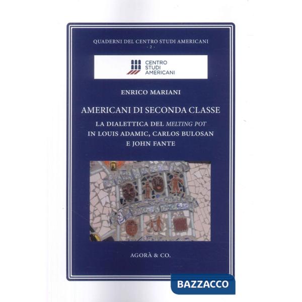 Americani di seconda classe. La dialettica del melting pot in Louis Adamic, Carlos Bulosan e John Fante