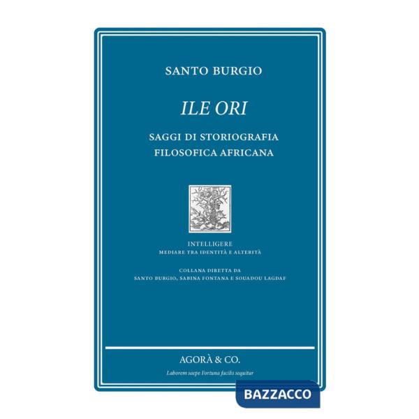 Ile Ori. Saggi di storiografia filosofica africana