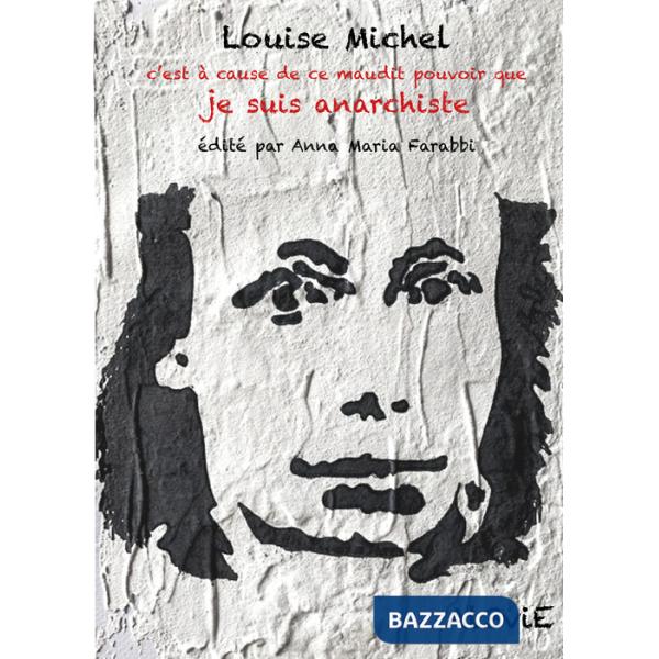 Louise Michel, c'est à cause de ce maudit pouvoir que je suis anarchiste