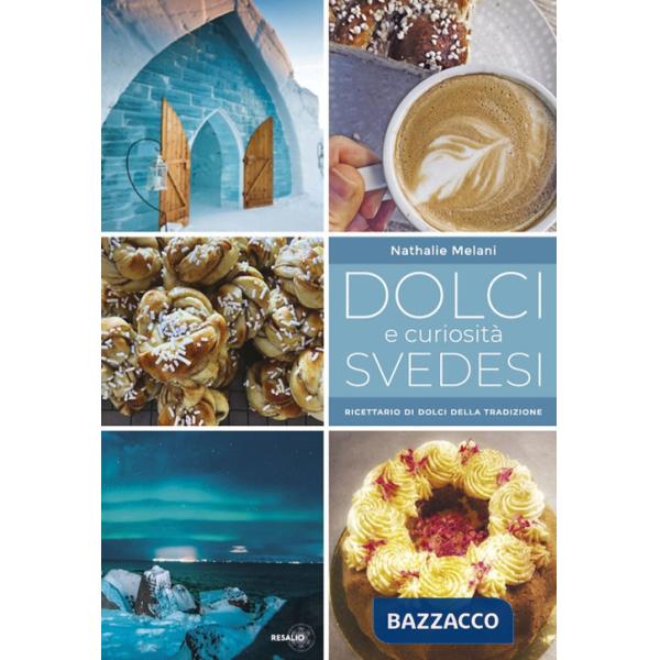 Dolci e curiosità svedesi. Ricettario di dolci della tradizione
