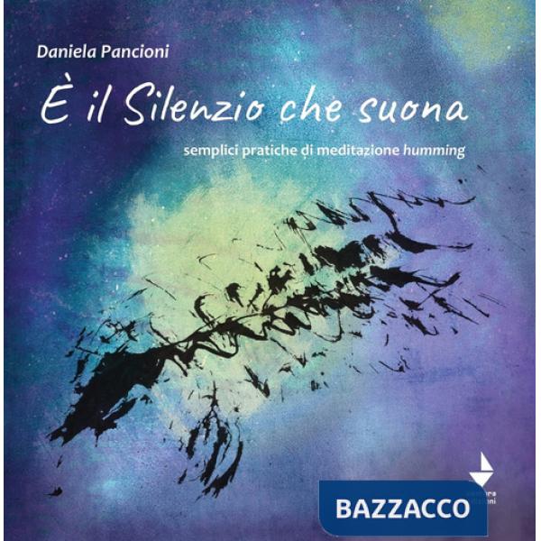 È il silenzio che suona. Semplici pratiche di meditazione humming