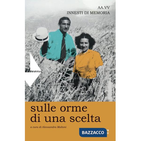Sulle orme di una scelta. Innesti di memoria