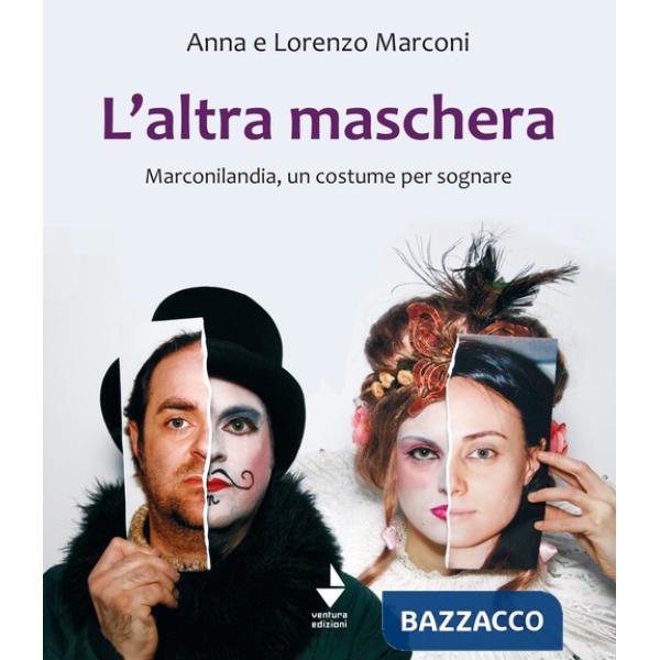 Altra maschera. Marconilandia, un costume per sognare. Ediz. illustrata (L')