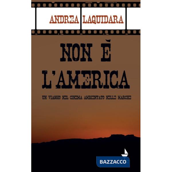 Non è l'America. Un viaggio nel cinema ambientato nelle Marche