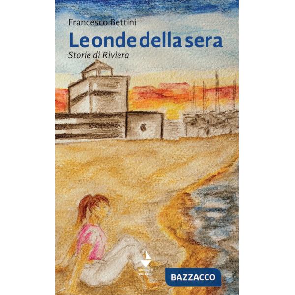 Onde della sera. Storie di Riviera (Le)