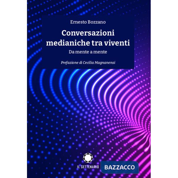 Conversazioni medianiche tra viventi. Da mente a mente