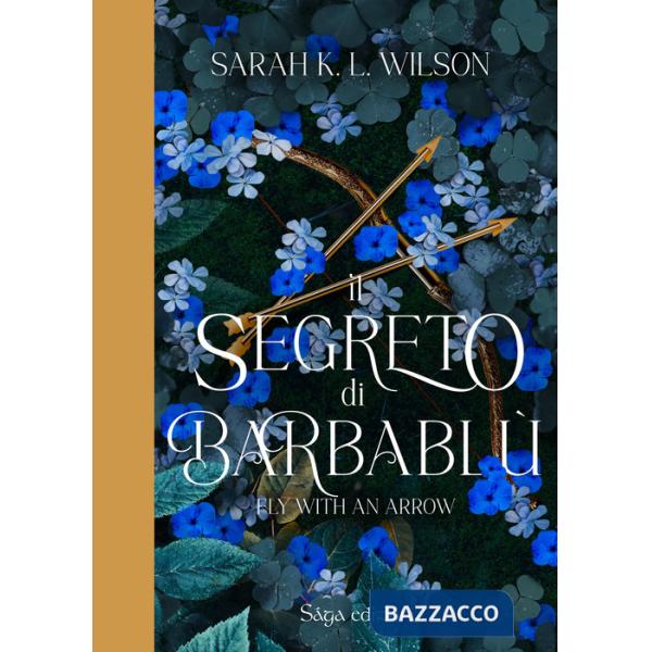 Segreto di Barbablù. Ediz. illustrata (Il). Vol. 1: Fly with the arrow