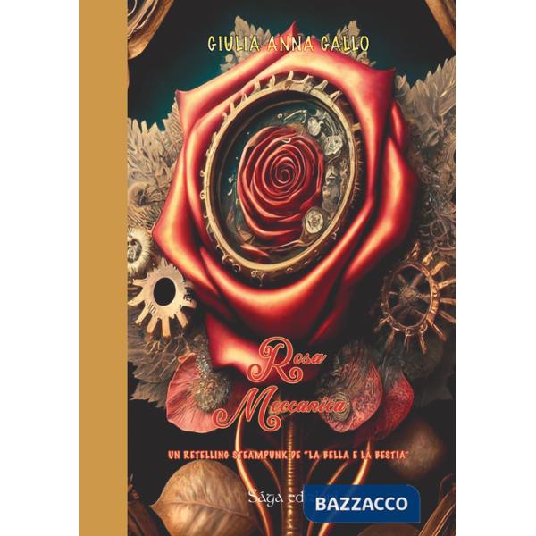 Rosa meccanica. Un retelling steampunk de «La Bella e la Bestia»