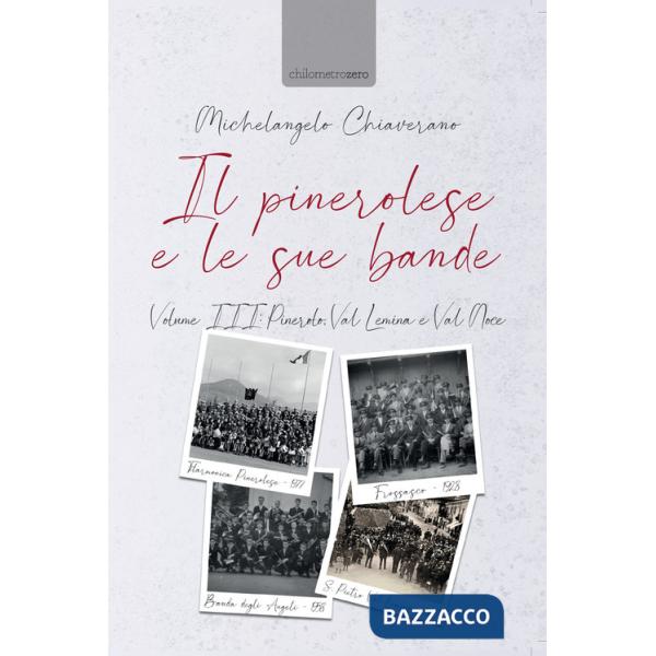Pinerolese e le sue bande (Il). Vol. 3: Pinerolo, Val Lemina e Val Noce