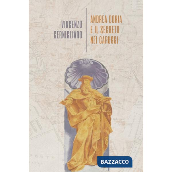 Andrea Doria e il segreto nei caruggi