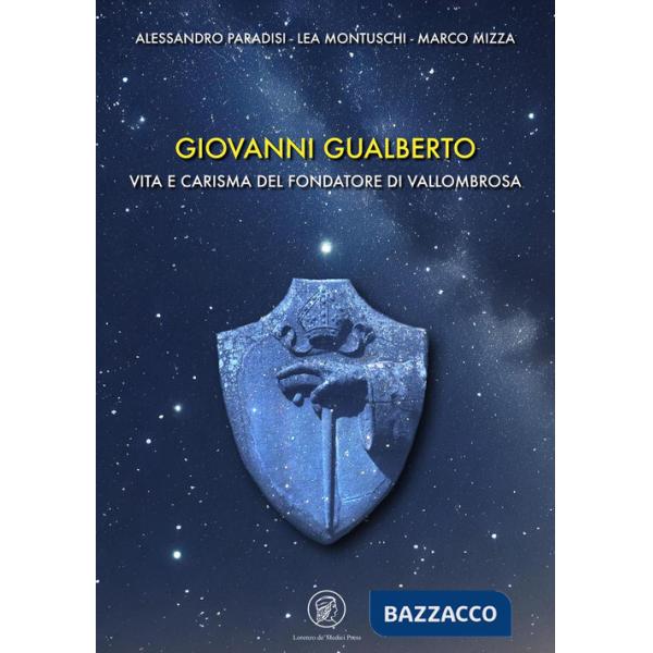 Giovanni Gualberto. Vita e carisma del fondatore di Vallombrosa